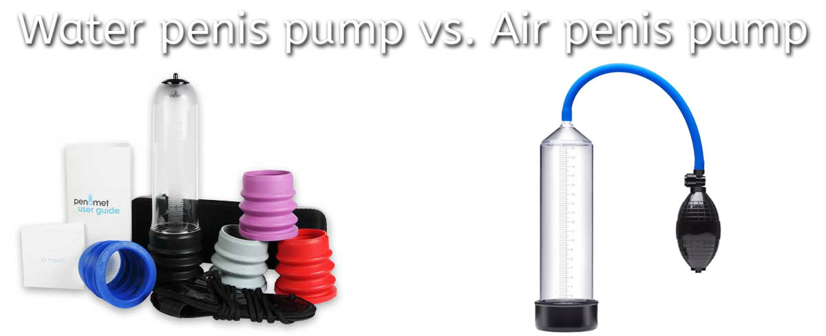 water vs air penis pump