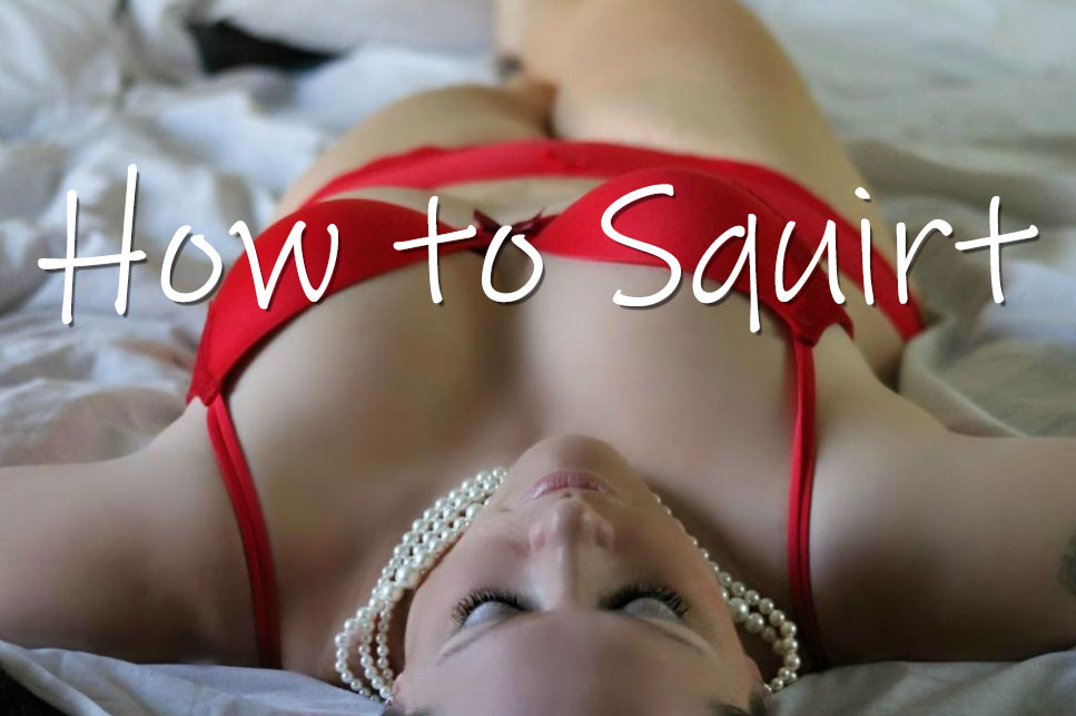 how to squirt